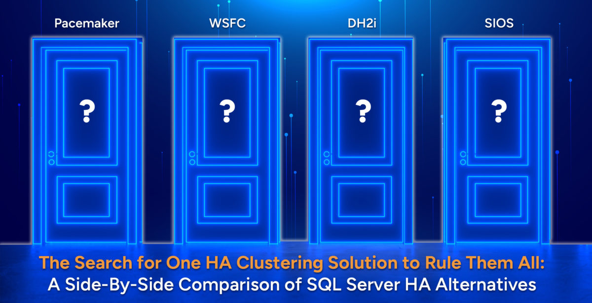 The Search for One HA Clustering Solution to Rule Them All: A Side-By-Side Comparison of SQL Server HA Alternatives