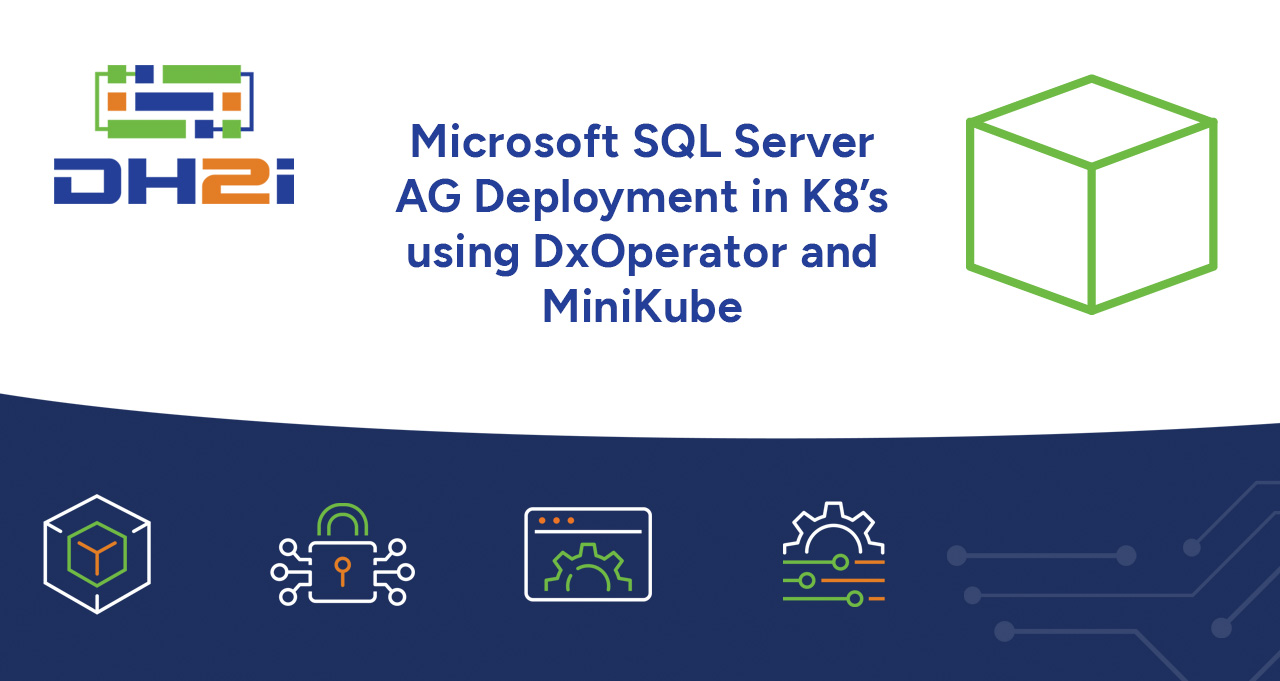 Deploy a SQL Server Availability Group in Kubernetes with minikube and DH2i's DxOperator.
